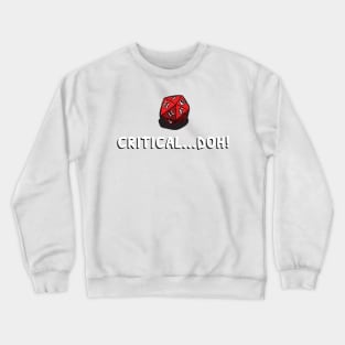 Critical Doh! Crewneck Sweatshirt